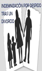 INDEMNIZACIÓN POR DESPIDO TRAS UN  DIVORCIO