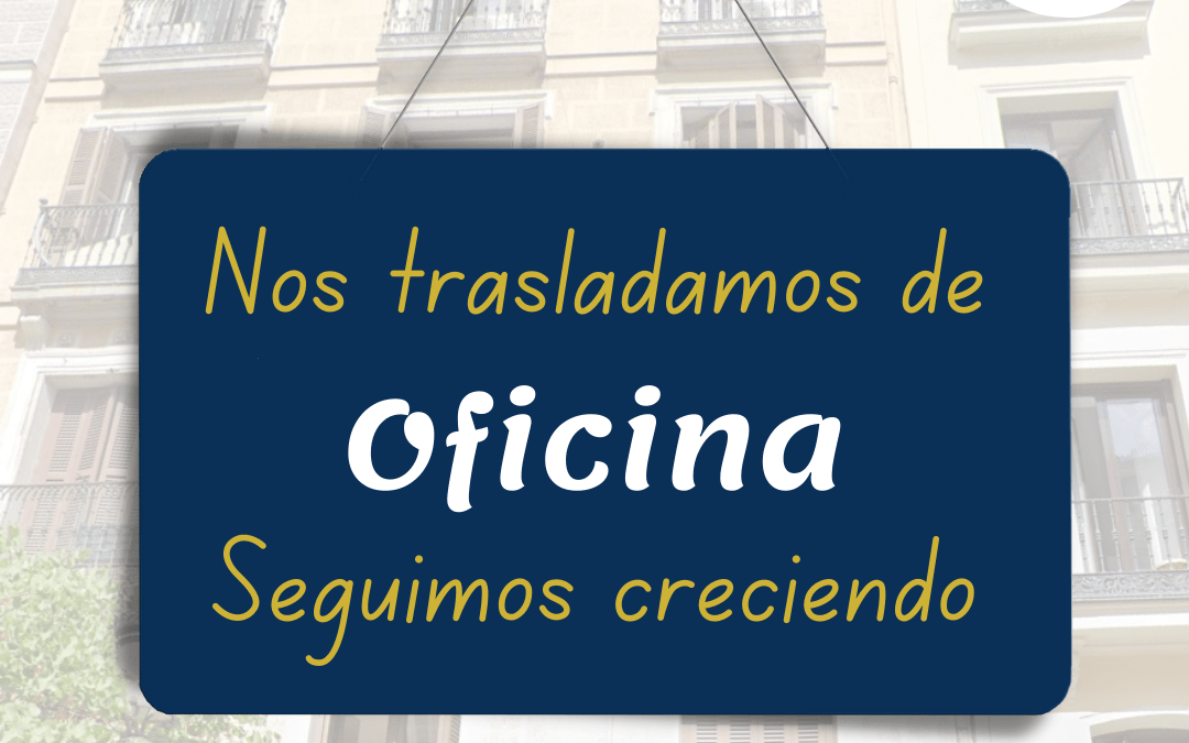 NOS TRASLADAMOS DE OFICINA. SEGUIMOS CRECIENDO