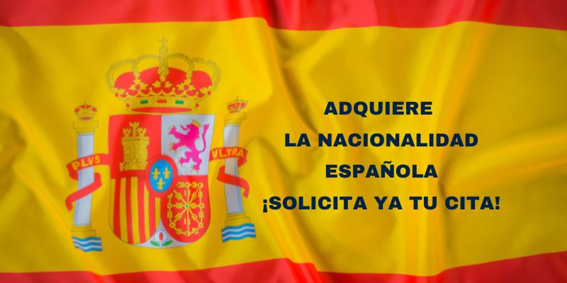 ADQUIERE LA NACIONALIDAD ESPAÑOLA. SOLICITA TU CITA.